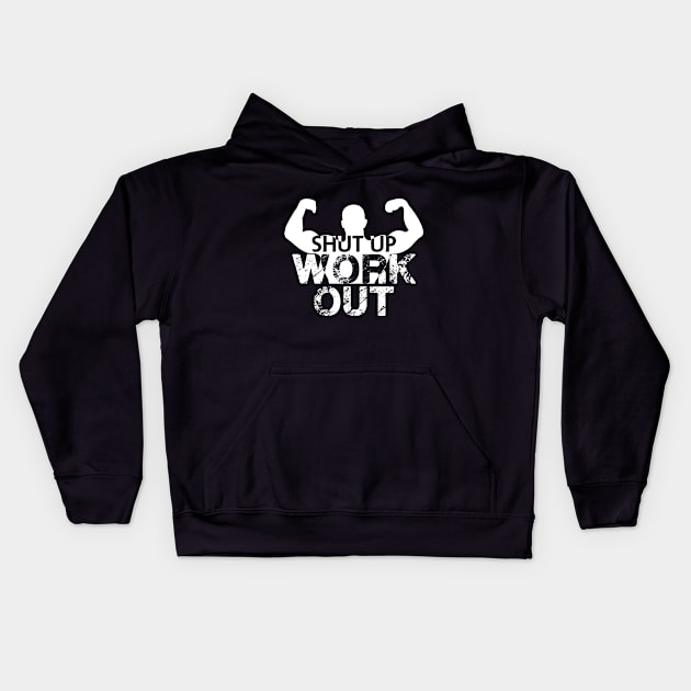 Shut up work out Kids Hoodie by FitnessDesign